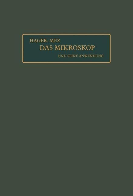 Das Mikroskop und seine Anwendung - Hermann Hager, umgearb. von O. Appel, G. Brandes, Th Lochte, Carl Christian Mez