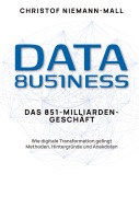 Cover-Bild zum Titel 'Data Business: Das 851-Milliarden-Geschäft' von 'Christof Niemann-Mall'