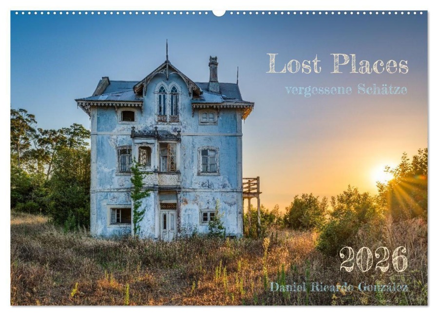 Lost Places - vergessene Schätze (Wandkalender 2026 DIN A2 quer), CALVENDO Monatskalender - Daniel Ricardo González Fine Art Photgrapher