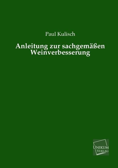 Anleitung zur sachgemäßen Weinverbesserung - Paul Kulisch