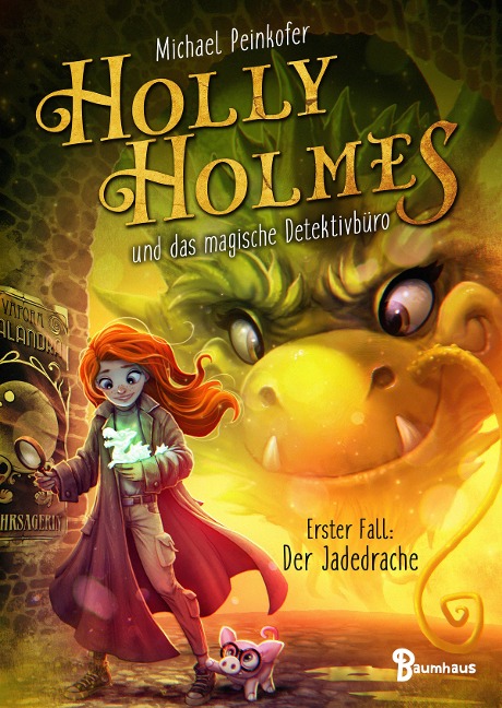 Holly Holmes und das magische Detektivbüro - Erster Fall: Der Jadedrache - Michael Peinkofer