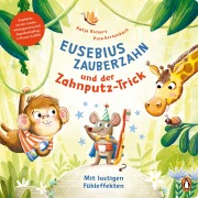 Cover-Bild zum Titel 'Eusebius Zauberzahn und der Zahnputz-Trick' von 'Katja Richert'
