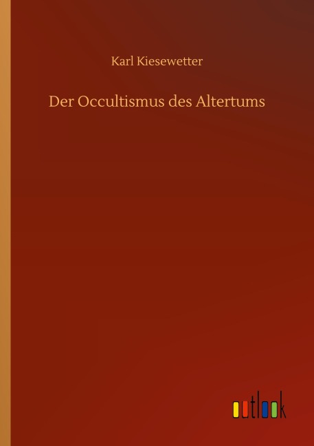 Der Occultismus des Altertums - Karl Kiesewetter