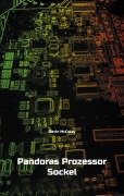 Cover-Bild zum Titel 'Pandoras Prozessor Sockel' von 'Devin McColey'