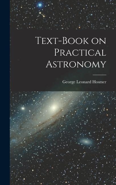 Text-Book on Practical Astronomy - George Leonard Hosmer
