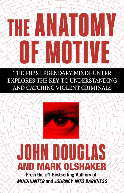 The Anatomy of Motive - John E Douglas, Mark Olshaker