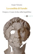 La sconfitta di Farsalo. Pompeo e Cesare: la fine della Repubblica - Sergio Valzania