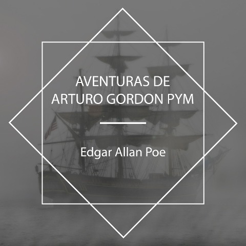 Aventuras de Arturo Gordon Pym - Edgar Allan Poe