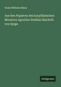 Cover-Bild zum Titel 'Aus den Papieren des kurpfälzischen Ministers Agostino Steffani Bischofs von Spiga' von 'Franz Wilhelm Boker'