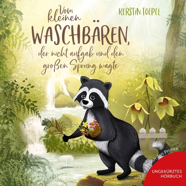 Vom kleinen Waschbären, der nicht aufgab und den großen Sprung wagte - Kerstin Toepel