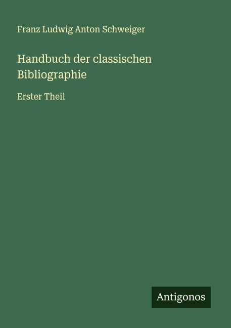 Handbuch der classischen Bibliographie - Franz Ludwig Anton Schweiger
