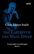 Das Labyrinth des Maal Dweb - Clark Ashton Smith
