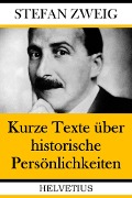 Cover-Bild zum Titel 'Kurze Texte über historische Persönlichkeiten' von 'Stefan Zweig'