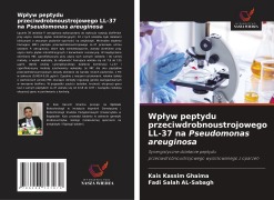 Cover-Bild zum Titel 'Wp¿yw peptydu przeciwdrobnoustrojowego LL-37 na Pseudomonas areuginosa' von 'Kais Kassim Ghaima, Fadi Salah Al-Sabagh'