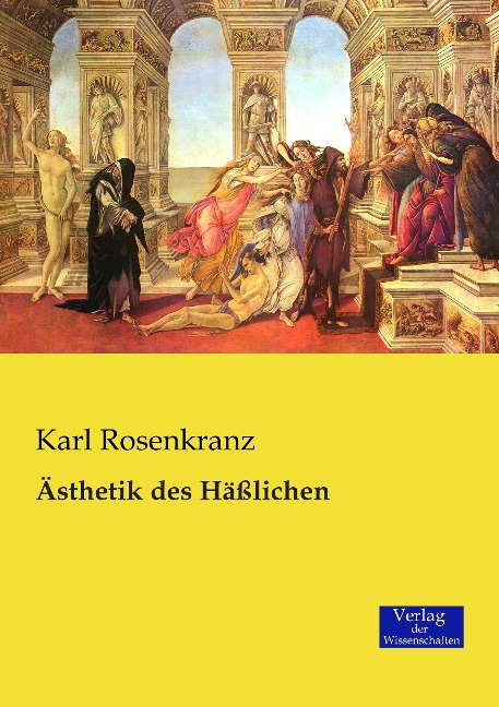 Ästhetik des Häßlichen - Karl Rosenkranz