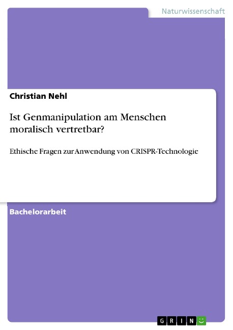 Ist Genmanipulation am Menschen moralisch vertretbar? - Christian Nehl