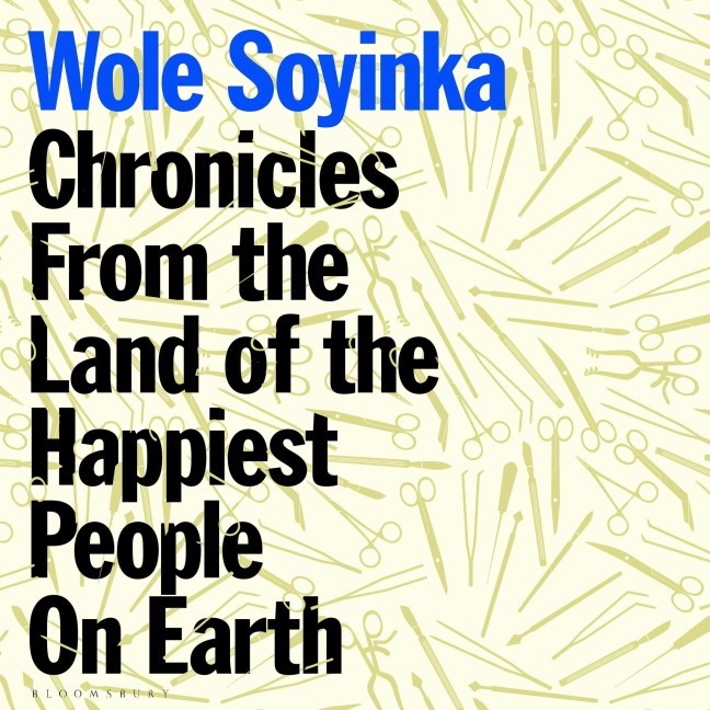 Chronicles from the Land of the Happiest People on Earth - Wole Soyinka