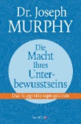 Die Macht Ihres Unterbewusstseins - Joseph Murphy