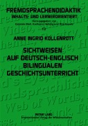 Cover-Bild zum Titel 'Sichtweisen auf deutsch-englisch bilingualen Geschichtsunterricht' von 'Anne Ingrid Kollenrott'