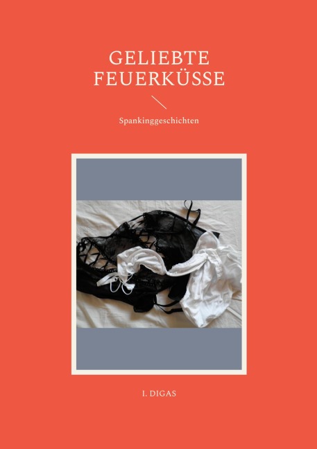 Geliebte Feuerküsse - I. Digas