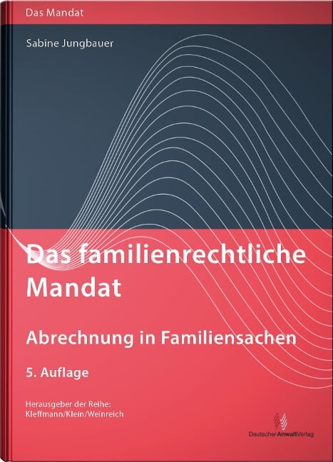 Das familienrechtliche Mandat - Abrechnung in Familiensachen - Sabine Jungbauer
