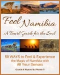 Feel Namibia - A Travel Guide for the Soul - Claudia Du Plessis