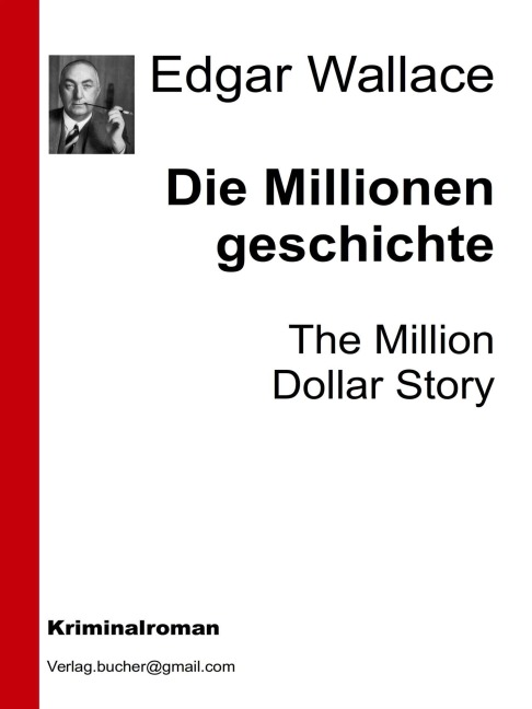 Die Millionengeschichte - Edgar Wallace, Edgar Wallace, Edgar Wallace, Edgar Wallace