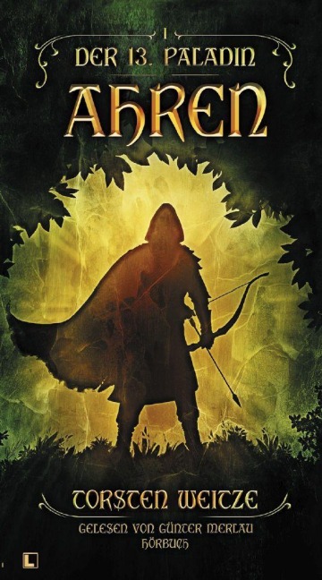 Ahren: Der 13. Paladin Band I - Torsten Weitze, Günter Merlau