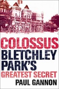 Cover-Bild zum Titel 'Colossus: Bletchley Park's Last Secret' von 'Paul Gannon'