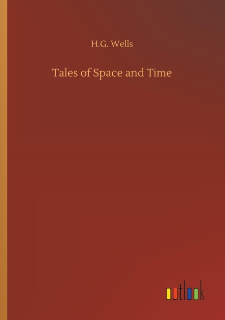 Tales of Space and Time - H. G. Wells