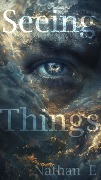 Seeing Things - Nathan E