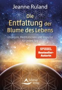 Cover-Bild zum Titel 'Die Entfaltung der Blume des Lebens' von 'Jeanne Ruland'