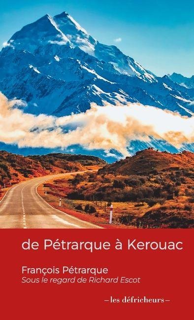de Pétrarque à Kerouac - Pétrarque