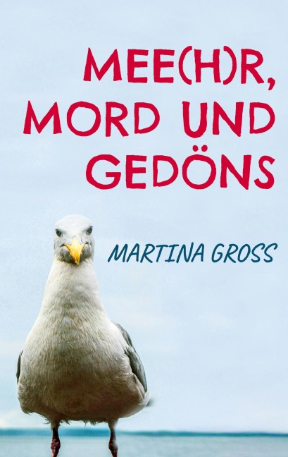 Mee(h)r, Mord und Gedöns - Martina Gross