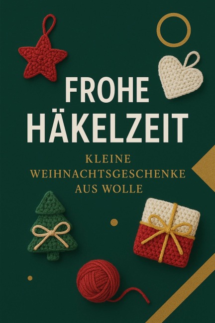 Frohe Häkelzeit: Kleine Weihnachtsgeschenke aus Wolle - Oma Esther