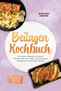 Cover-Bild zum Titel 'Beilagen Kochbuch: Die besten Rezepte für jeden Geschmack und Anlass - für stressfreie Alltagsküche und vollen Genuss - inkl. Kartoffeln, Reis & Getreide, Fermentiertes & Eingelegtes, Soßen & Dips' von 'Marleen Dreyer'