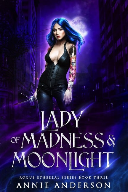 Lady of Madness & Moonlight (Rogue Ethereal, #3) - Annie Anderson