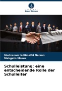 Schulleistung: eine entscheidende Rolle der Schulleiter - Mudzanani Ndiimafhi Nelson, Makgato Moses