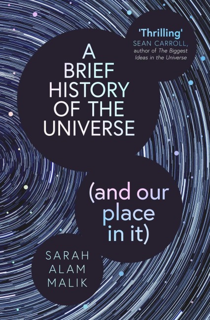A Brief History of the Universe (and our place in it) - Sarah Alam Malik