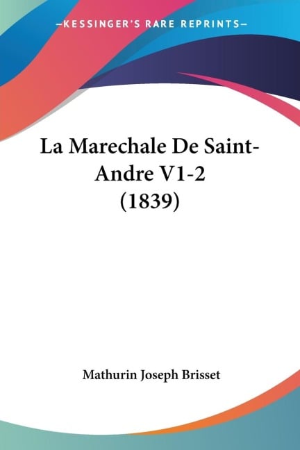 La Marechale De Saint-Andre V1-2 (1839) - Mathurin Joseph Brisset