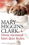 Denn niemand hört dein Rufen - Mary Higgins Clark