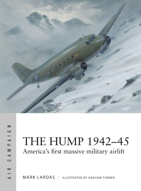 The Hump 1942-45 - Mark Lardas