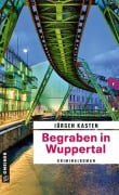 Cover-Bild zum Titel 'Begraben in Wuppertal' von 'Jürgen Kasten'