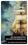 Cover-Bild zum Titel 'Die beliebtesten Seeabenteuerromane (Klassiker für Jugendliche)' von 'Jules Verne, Daniel Defoe, Johann David Wyss, Alexandre Dumas, Emilio Salgari'