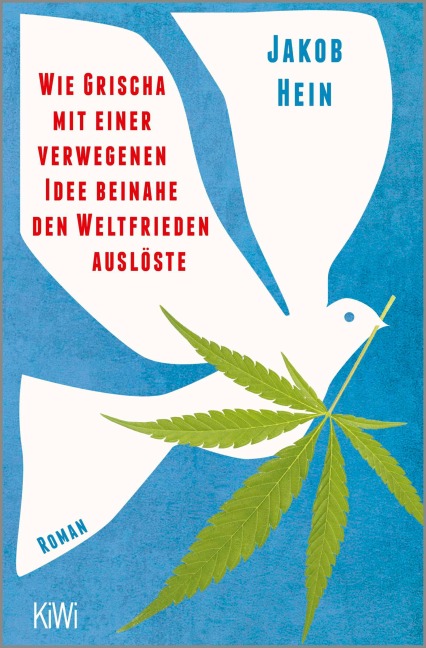 Wie Grischa mit einer verwegenen Idee beinahe den Weltfrieden auslöste - Jakob Hein