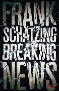 Cover-Bild zum Titel 'Breaking News' von 'Frank Schätzing'