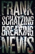 Cover-Bild zum Titel 'Breaking News' von 'Frank Schätzing'