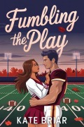 Cover-Bild zum Titel 'Fumbling the Play' von 'Kate Briar'