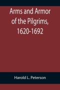 Cover-Bild zum Titel 'Arms and Armor of the Pilgrims, 1620-1692' von 'Harold L. Peterson'