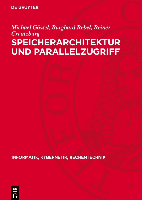 Speicherarchitektur und Parallelzugriff - Michael Gössel, Reiner Creutzburg, Burghard Rebel